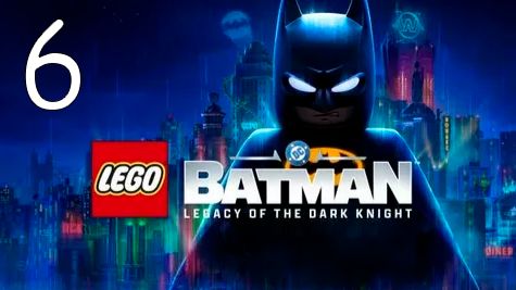 Прохождение Lego Batman: Legacy of the Dark Knight #6 Финал
