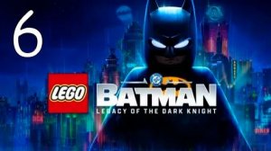 Прохождение Lego Batman: Legacy of the Dark Knight #6 Финал
