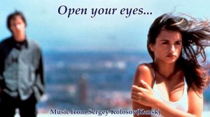 Open your eyes...(Music from Sergey Kolosov)