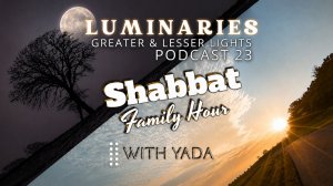 The Basics ~ Luminaries Twenty~Three #Basics ~ Shabbat Family Show Year 5993 Yah 29 May 2026