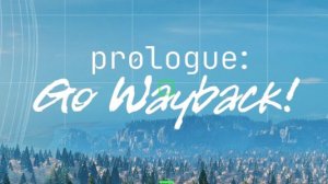 Prologue Go Wayback | Прохождение Часть 1