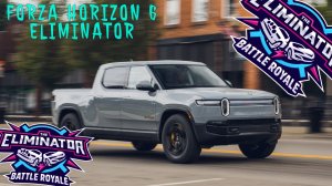 ЭТА МАШИНА ИМБА (RIVIAN) В ВЫШИБАЛЕ | FORZA HORIZON 6 ELIMINATOR