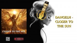 DANGELH - CLOSER TO THE SUN