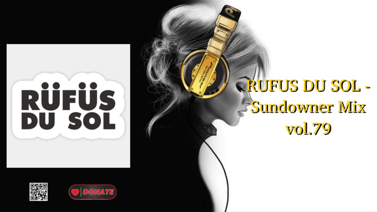 RUFUS DU SOL - Sundowner Mix vol.79