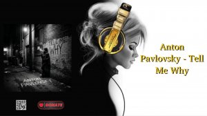 Anton Pavlovsky - Tell Me Why