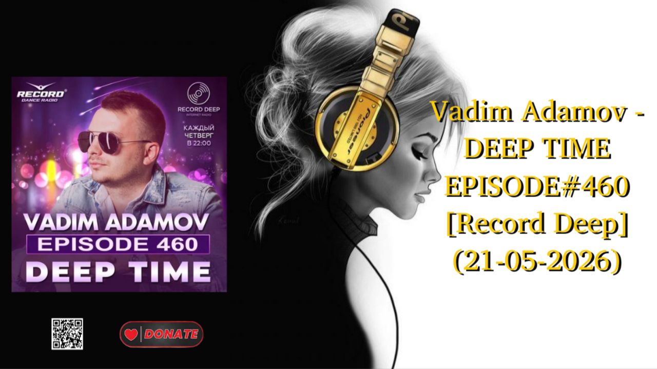 Vadim Adamov - DEEP TIME EPISODE#460[Record Deep] (21-05-2026)