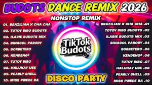 BUDOTS DANCE REMIX 2026 - TIKTOK BUDOTS NONSTOP DISCO PARTY