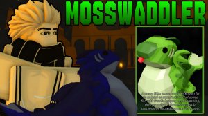 MOSSWADDLER - МИЛЕЙШИЙ КОМПАНЬОН МОССЛЮРКЕР И ЕГО СПОСОБНОСТИ! | FISCH ROBLOX!
