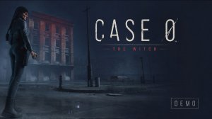 Case 0 - The Witch Demo