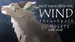 Must Have Been The Wind | Thrushpelt Complete PMV MAP (КОТЫ ВОИТЕЛИ МАП ПЕРЕЗАЛИВ)
