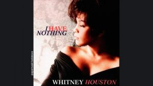 Whitney Houston - I Have Nothing, 1992 I Have Nothing (papamoski balakovo)