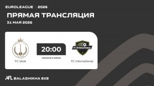 AFL26. Euroleague. Day 18. FC Istok-FC International