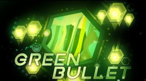 Green Bullet | TOP 5 Extreme Demon | Geometry Dash