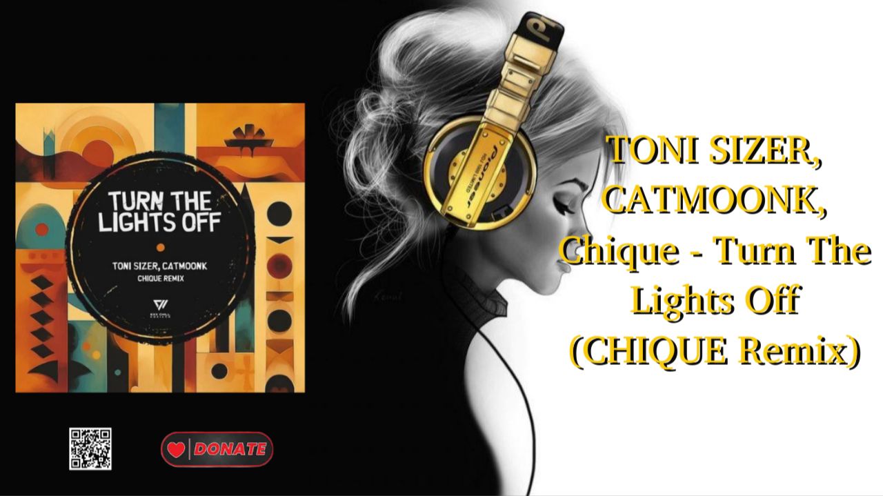 TONI SIZER, CATMOONK, Chique - Turn The Lights Off (CHIQUE Remix)