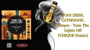 TONI SIZER, CATMOONK, Chique - Turn The Lights Off (CHIQUE Remix)