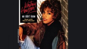 Whitney Houston, Stevie Wonder - We Didn`t Know, 1992 We Didn`t Know (papamoski balakovo)