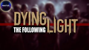 Dying Light: The Following ● DLC ● Часть 5