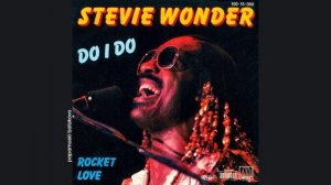 Stevie Wonder - Rocket Love, 1982 Do I Do (papamoski balakovo)