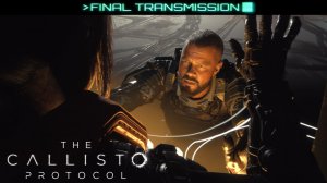 The Callisto Protocol: Final Transmission / Максимальный уровень охраны / СТРИМ
