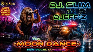 Dj. Slim & Djeff-z - Moon Dance🎵New Vocal Cover HiT🎵NEW ITALO DISCO 2026🎵