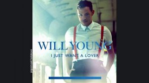 Will Young - I Just Want A Lover, 2011 I Just Want A Lover (papamoski balakovo)