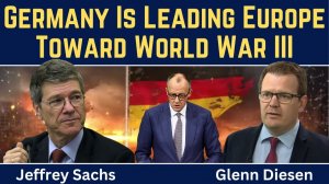 Jeffrey Sachs_ Germany Is Leading Europe Toward World War III