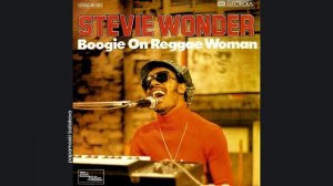 Stevie Wonder - Boogie On Reggae Woman, 1974 Boogie On Reggae Woman (papamoski balakovo)