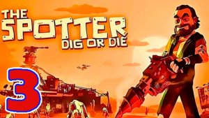 The Spotter: Dig or Die (Копай или Умри) - Серия 3 - Прохождение без комментариев