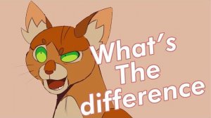 What’s the difference-Warriorcats Animation MEME (КОТЫ ВОИТЕЛИ АНИМАЦИЯ ПЕРЕЗАЛИВ)