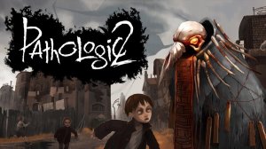 Pathologic 2\Мор. Утопия 2. Прохождение без комментариев. #2