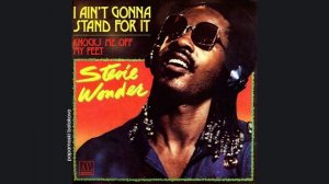 Stevie Wonder - I Ain`t Gonna Stand For It, 1980 I Ain`t Gonna Stand For It (papamoski balakovo)