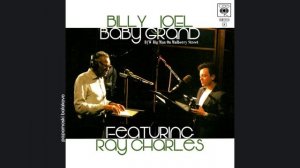 Billy Joel, Ray Charles - Baby Grand, 1986 Baby Grand (papamoski balakovo)