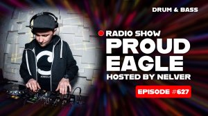 Drum & Bass | Nelver - Proud Eagle Radio Show #627 [Pirate Station Radio] (03-06-2026)