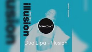 Dua Lipa - Illusion (official)