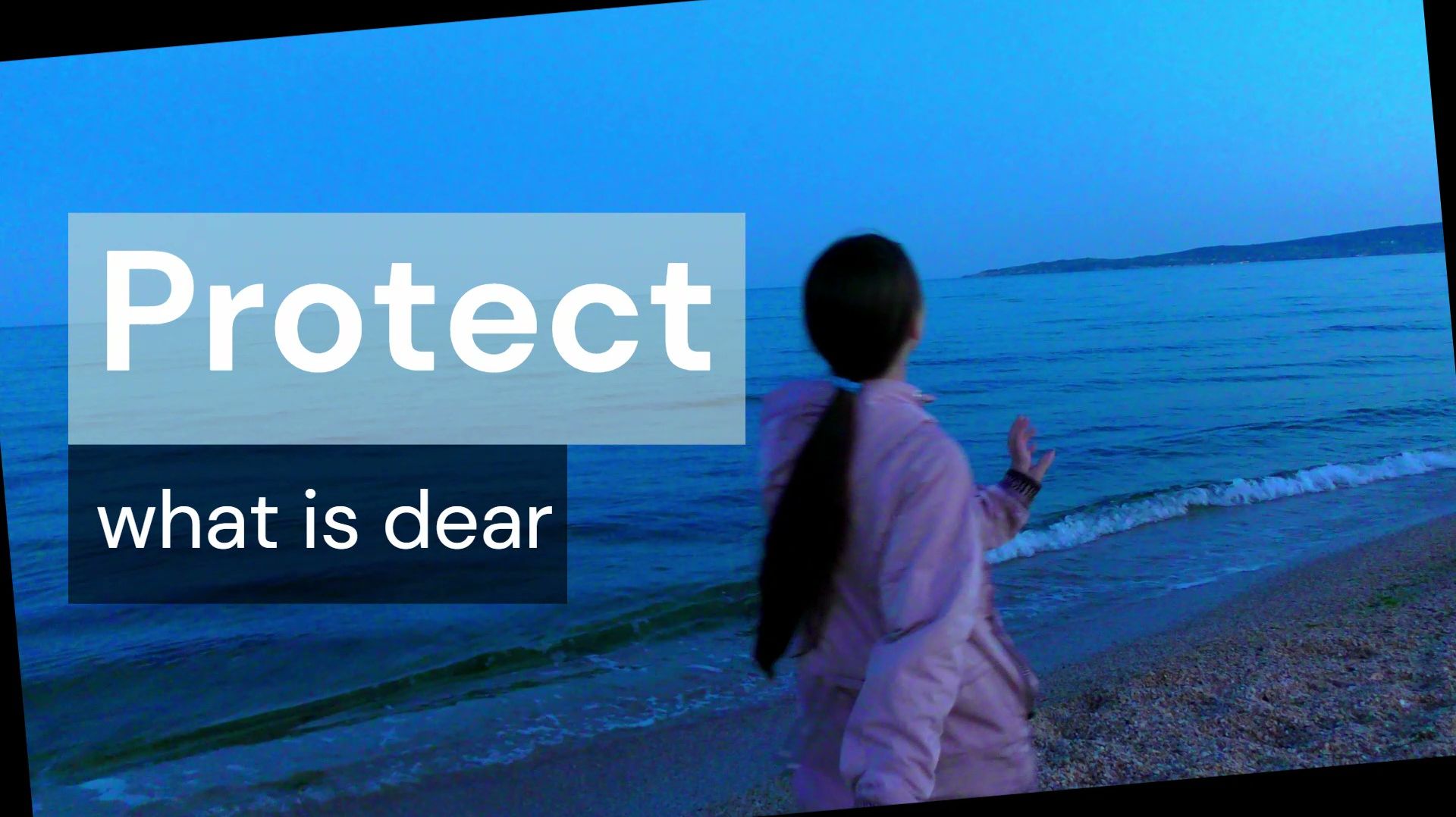 Protect what is dear