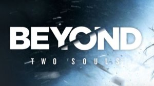 Beyond: Two Souls |  Часть 1