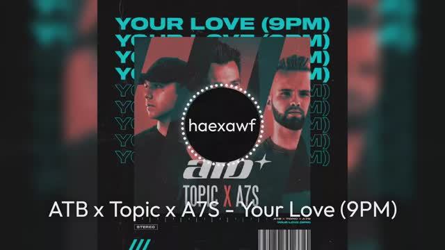 ATB x Topic x A7S - Your Love (9PM) (official) смотреть онлайн