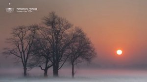 Reflections Mixtape | November 2024 (Chillout, Downtempo, Ambient Mix)