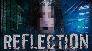 «Отражение» (Reflection) Полное прохождение, без комментариев