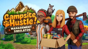 НОВЫЙ АТМОСФЕРНЫЙ СИМУЛЯТОР КЕМПИНГА! ➤ Campsite Hustle! - Management Simulator