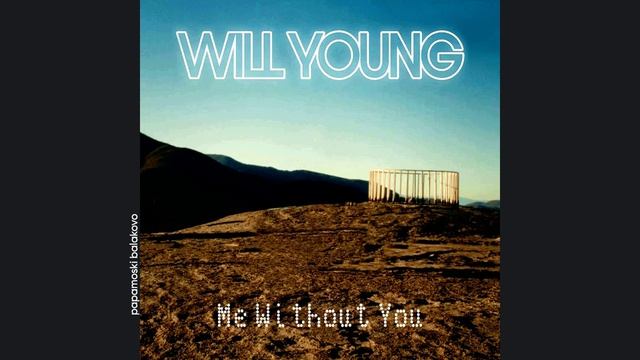 Will Young - Me Without You, 2024 Me Without You (papamoski Balakovo)