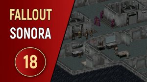 FALLOUT SONORA - ЧАСТЬ 18 - ВОССТАНИЕ