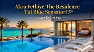 Akra Fethiye The Residence Tui Blue Sensatori 5* - Акра Фетхие Резиденс |Фетхие, Турция