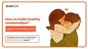 How to build healthy relationships? // Upper-Intermediate level