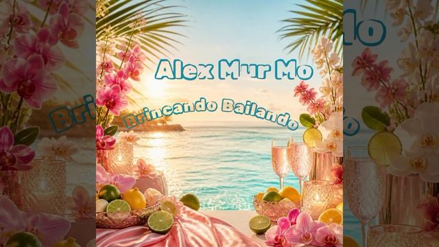 Alex Mur Mo - Brincando Bailando