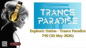 Euphoric Nation - Trance Paradise 740 (28 May 2026)