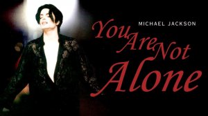 Michael Jackson — You Are Not Alone (Official Video)