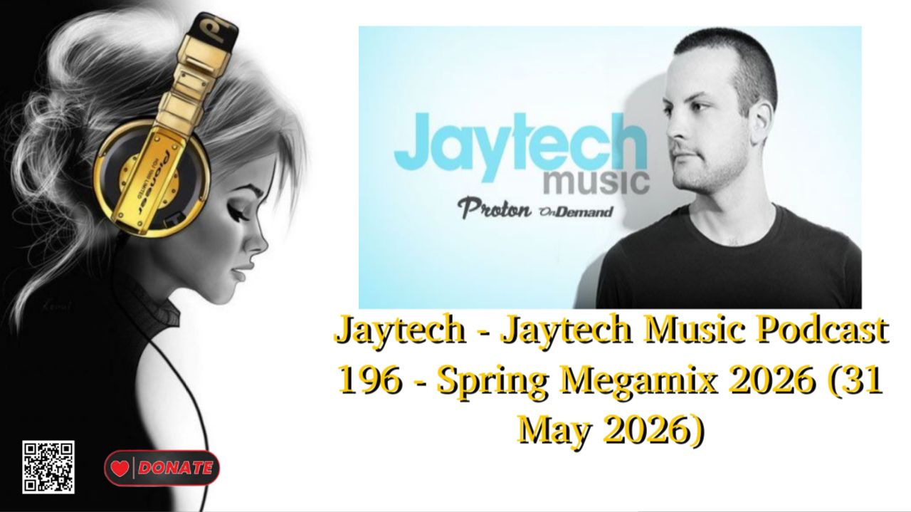 Jaytech - Jaytech Music Podcast 196 - Spring Megamix 2026 (31 May 2026)