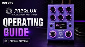 Hotone Freqlux: Triple Harmony Pitch Shifter | Complete Operating Guide