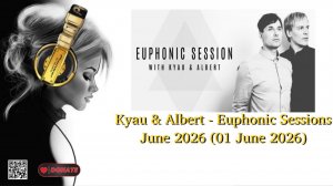 Kyau & Albert - Euphonic Sessions June 2026 (01 June 2026)